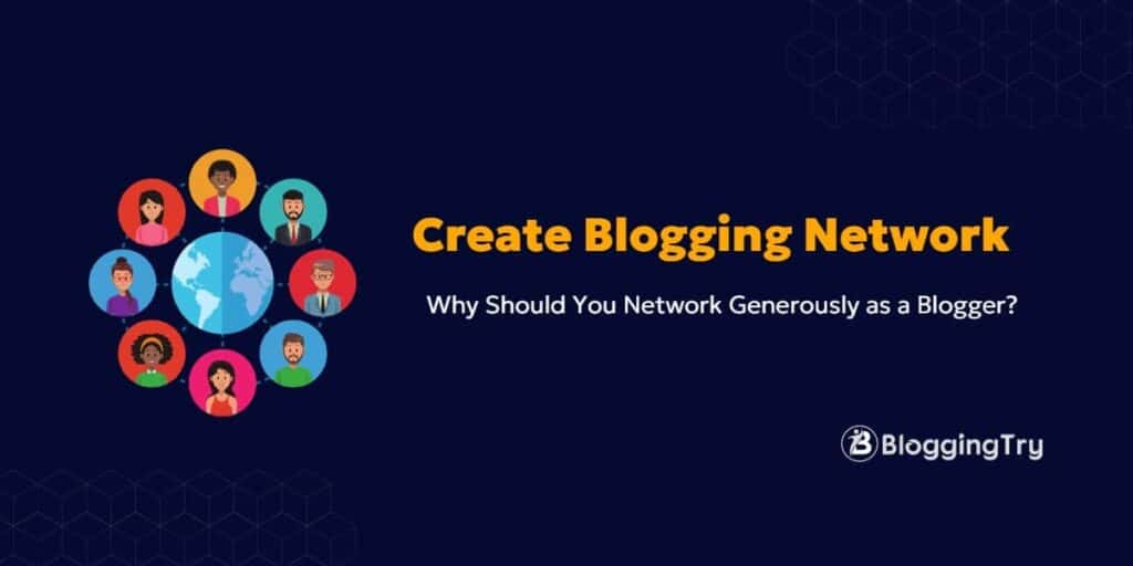 Why Should You Network Generously as a Blogger